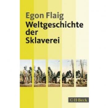 Flaig, Egon: Weltgeschichte der Sklaverei