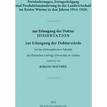 Preisänderungen Ertragsrückgang und Produktionsänderung in der Landwirtschaft im Kreise Worms in den Jahren 1914'1920