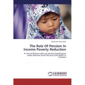 The Role Of Pension In Income Poverty Reduction: A Case of Retirees who are pension beneficieries under National Social Security Fund