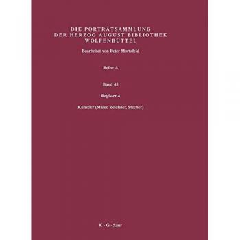 Katalog Der Graphischen Portrats in Der Herzog August Bibliothek Wolfenbuttel:1500-1850. Reihe a 45