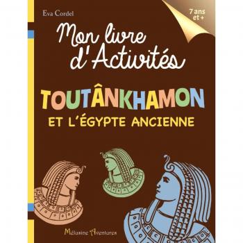 Mon Livre D'Activités : Toutânkhamon Et L'Égypte Ancienne - À Partir De 7 Ans
