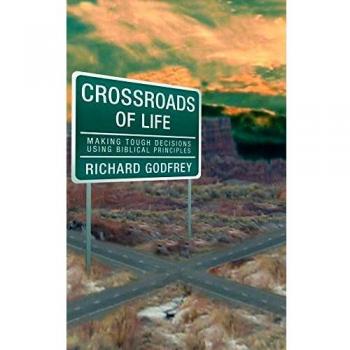 Crossroads of Life: Making Tough Decisions Using Biblical Principles