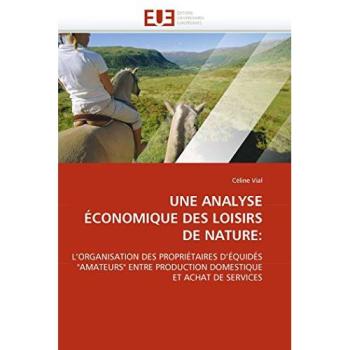 UNE ANALYSE ÉCONOMIQUE DES LOISIRS DE NATURE:: L'ORGANISATION DES PROPRIÉTAIRES D'ÉQUIDÉS AMATEURS ENTRE PRODUCTION DOMESTIQUE ET ACHAT DE SERVICES
