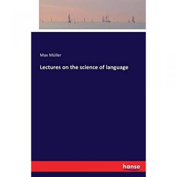 Lectures on the science of language