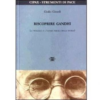 Riscoprire Gandhi. La violenza è l'ultima parola della storia?