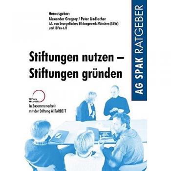 Stiftungen nutzen - Stiftungen gründen