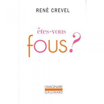 René Crevel Etes-Vous Fous ? (Imaginaire)