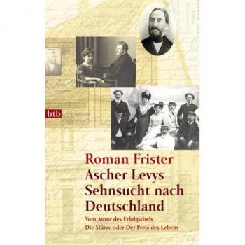 Ascher Levys Sehnsucht nach Deutschland -  Roman Frister