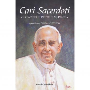 Cari sacerdoti. «Io faccio il prete e mi piace»