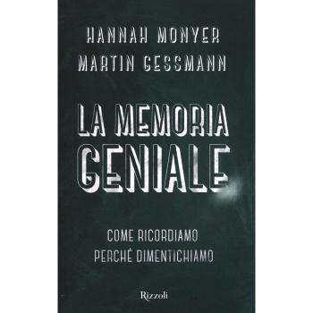 La memoria geniale. Come ricordiamo. Perché dimentichiamo