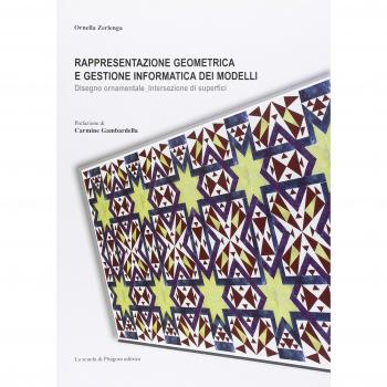 Rappresentazione geometrica e gestione informatica dei modelli. Disegno ornamentale, intersezione di superfici. Ediz. illustrata