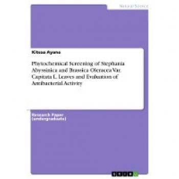 Phytochemical Screening of Stephania Abyssinica and Brassica Oleracea Var. Capitata L. Leaves and Evaluation of Antibacterial Activity