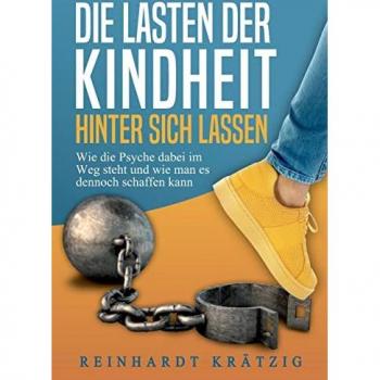 Die Lasten der Kindheit hinter sich lassen: Wie die Psyche dabei im Weg steht und wie man es dennoch schaffen kann