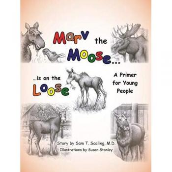 Marv the Moose is on the Loose: A Primer for Young People