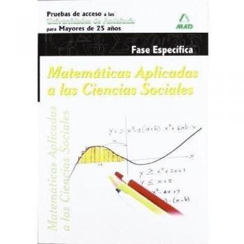 Matemáticas aplicadas a las ciencias sociales: fase específica, pruebas de acceso a la universidad para mayores de 25 años : universida (Tapa blanda).
