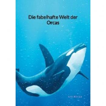 Die fabelhafte Welt der Orcas