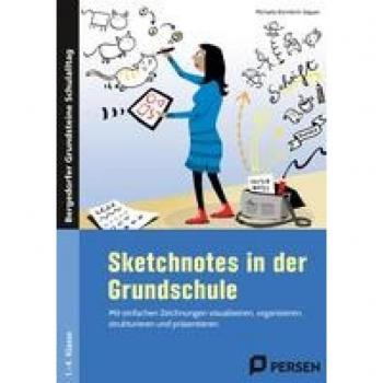 Sketchnotes in der Grundschule: Mit einfachen Zeichnungen visualisieren, organisie ren, strukturieren und präsentieren (1. bis 4. Klasse) (Bergedorfer® Grundsteine Schulalltag)