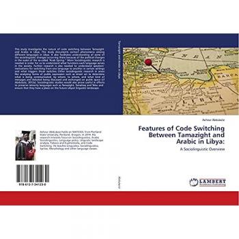 Abdulaziz, Ashour: Features of Code Switching Between Tamazight and Arabic in Libya: