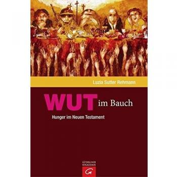 Wut im Bauch: Hunger im Neuen Testament