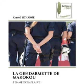 Nchange, Ahmed: LA GENDARMETTE DE MAKOKOU