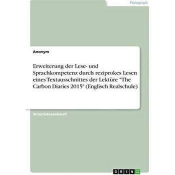 Erweiterung der Lese- und Sprachkompetenz durch reziprokes Lesen eines Textausschnittes der Lektüre The Carbon Diaries 2015 (Englisch Realschule)