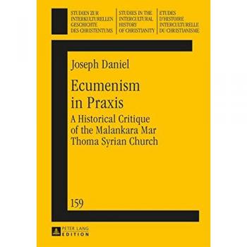 Ecumenism in Praxis: A Historical Critique of the Malankara Mar Thoma Syrian Church