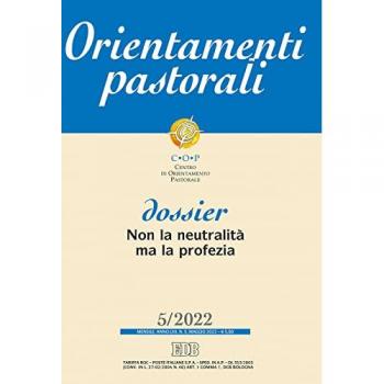 Orientamenti pastorali (2022). Vol. 5: Dossier: Non la neutralità ma la profezia.