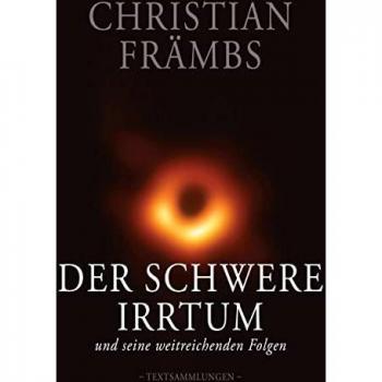 Främbs, Christian: Der schwere Irrtum und seine weitreichenden Folgen