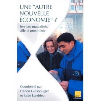 Une autre nouvelle économie ? : services mutualisés, ville et proximités