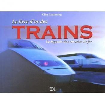 Le livre d'or des trains : La légende des chemins de fer
