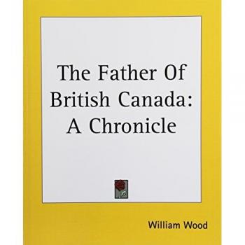 The Father Of British Canada