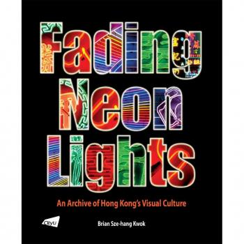 Vitalsource Technologies, Inc. The Fading Neon Lights - An Archive of Hong Kongs Visual Culture