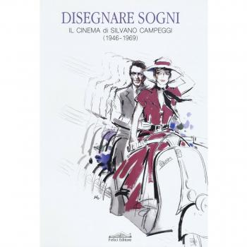 Disegnare sogni. Il cinema di Silvano Campeggi (1946-1969). Ediz. italiana e inglese