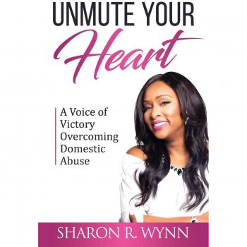 Wynn, Sharon R.: Unmute Your Heart