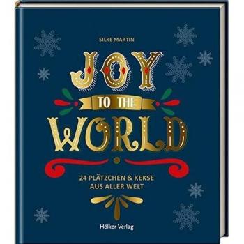 Joy to the World: 24 Plätzchen & Kekse aus aller Welt