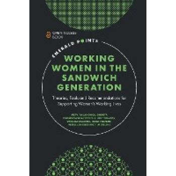 Working Women in the Sandwich Generation : Theories, Tools and Recommendations for Supporting Women’s Working Lives