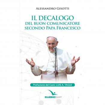 Il decalogo del buon comunicatore secondo papa Francesco