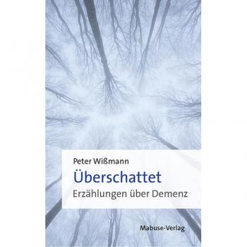 Überschattet. Erzählungen über Demenz