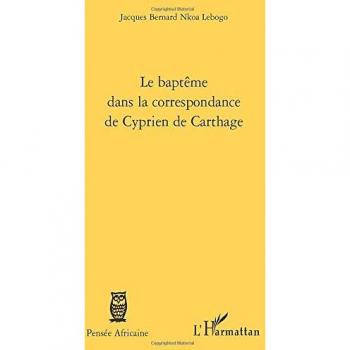 Le baptême dans la correspondance de Cyprien de Carthage