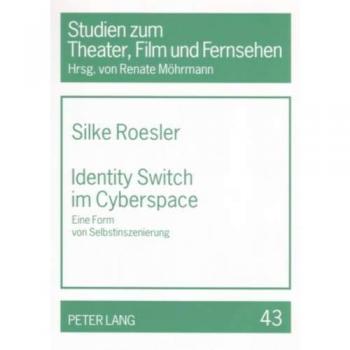 Identity Switch im Cyberspace: Eine Form von Selbstinszenierung