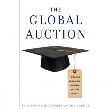 The Global Auction: The Broken Promises Of Education, Jobs, And Incomes