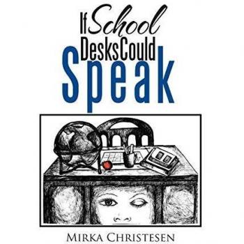 If School Desks Could Speak