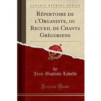 Répertoire de l'Organiste, ou Recueil de Chants Grégoriens