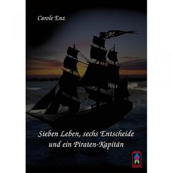 Sieben Leben, sechs Entscheide und ein Piraten-Kapitän