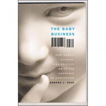 Spar, Debora L. - The Baby Business: How Money, Science, and Politics Drive the Commerce of Conception - Preis vom 18.09.2025 05:07:49 h