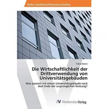 Die Wirtschaftlichkeit der Drittverwendung von Universitätsgebäuden