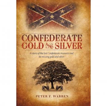 Confederate Gold and Silver: A Story of the Lost Confederate Treasury and Its Missing Gold and Silver