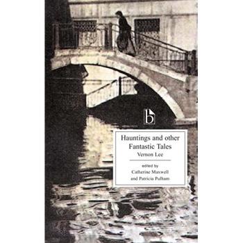 Vernon Lee Hauntings and Other Fantastic Tales