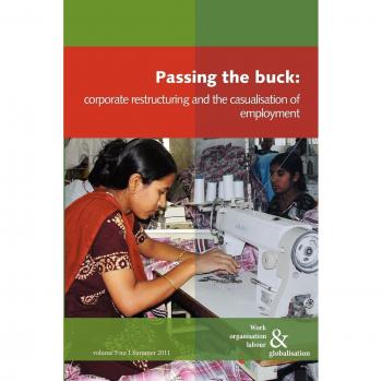 Passing the Buck: Corporate Restructuring and the Casualisation of Employment (Work Organisation Labour & Globalisation)