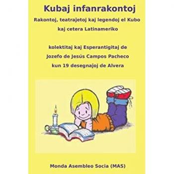 Kubaj infanrakontoj : Rakontoj, teatraĵoj kaj legendoj el Kubo kaj cetera Latinameriko